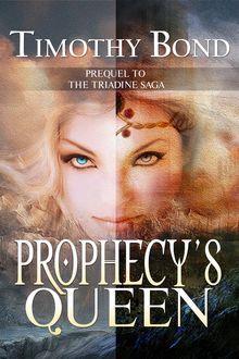 Prophecy’s Queen, Timothy Bond