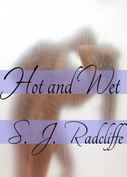 Hot and Wet, S.J. Radcliffe