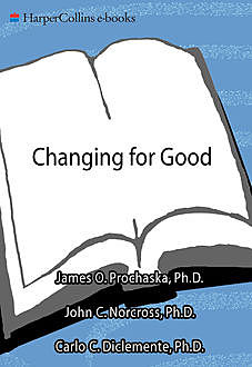 Changing for Good, Carlo C. DiClemente, James O. Prochaska, John C. Norcross