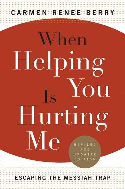 When Helping You Is Hurting Me, Carmen Renee Berry