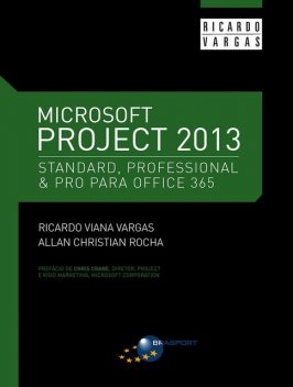 Microsoft Project 2013 Standard – Professional & Pro para Office 365, Ricardo Viana Vargas, Allan Christian Rocha