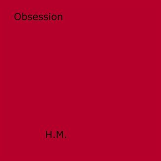 Obsession, H.M.