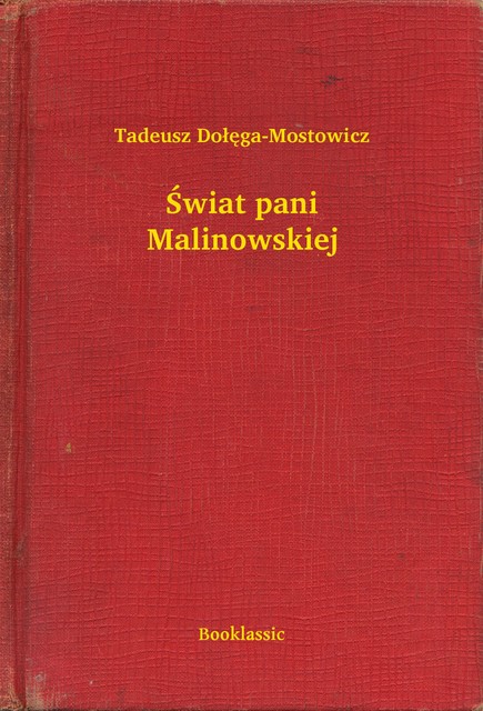 Świat pani Malinowskiej, Tadeusz Dołęga-Mostowicz