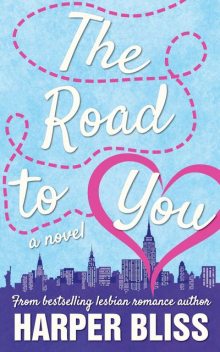 The Road to You, Harper Bliss