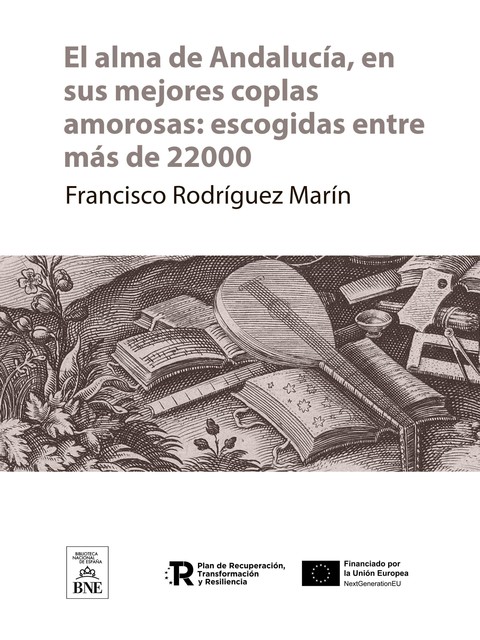 El alma de Andalucía, en sus mejores coplas amorosas escogidas entre más de 22000, Francisco Marín