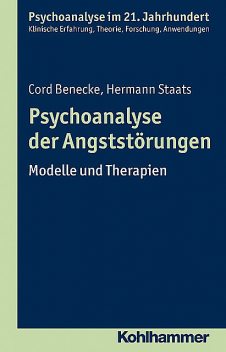 Psychoanalyse der Angststörungen, Cord Benecke, Hermann Staats