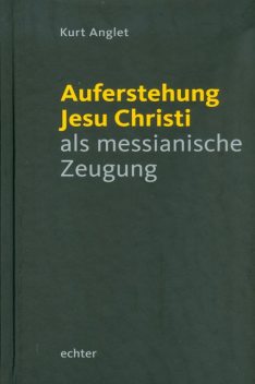 Auferstehung Jesu Christi als messianische Zeugung, Kurt Anglet