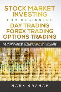 Stock Market Investing for Beginners, Day Trading, Forex Trading, Options Trading, Mark Graham