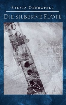 Die silberne Flöte, Sylvia Obergfell