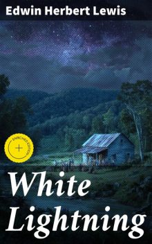 White Lightning, Edwin Herbert Lewis