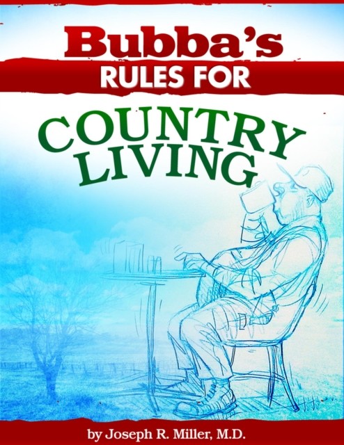 Bubba's Rules for Country Living, Joseph Miller
