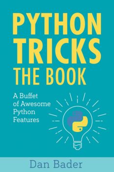 Python Tricks, Dan Bader