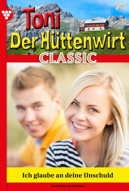 Toni der Hüttenwirt Classic 71 – Heimatroman, Friederike von Buchner