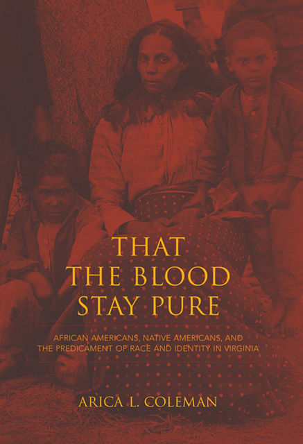 That the Blood Stay Pure, Arica L.Coleman