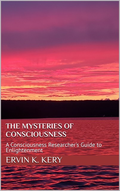 The Mysteries of Consciousness, Ervin Kery