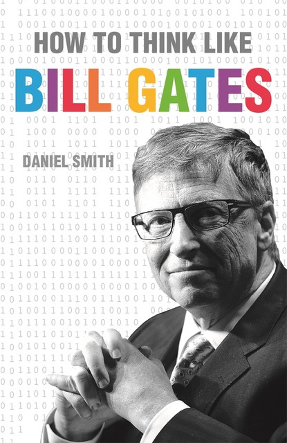 How to Think Like Bill Gates, Daniel Smith