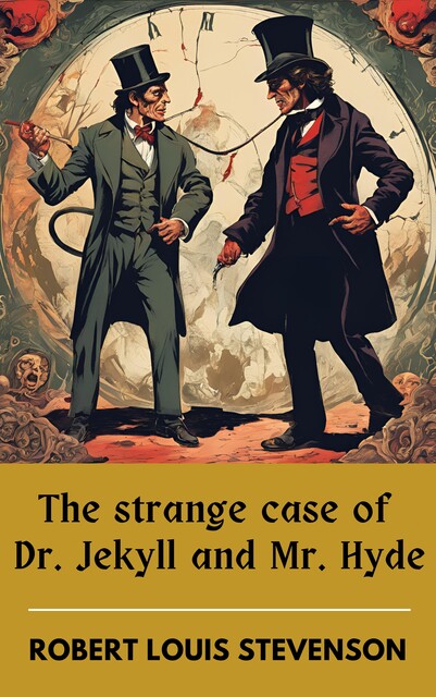 The strange case of Dr. Jekyll and Mr. Hyde, Robert Louis Stevenson