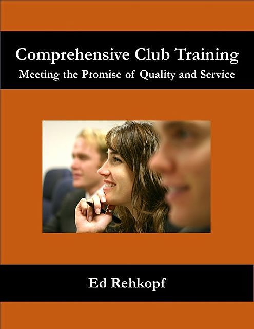 Comprehensive Club Training – Meeting the Promise of Quality and Service, Ed Rehkopf