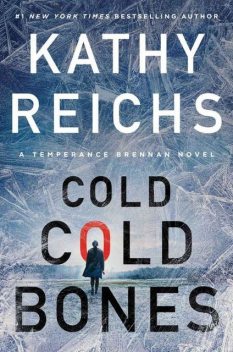 Cold, Cold Bones (A Temperance Brennan Novel Book 21), Kathy Reichs