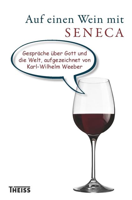 Auf einen Wein mit Seneca, Karl, Wilhelm Weeber