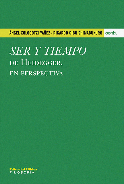 Ser y tiempo de Heidegger, en perspectiva, Ricardo Gibu Shimabukuro, Ángel Xolocotzi Yáñez
