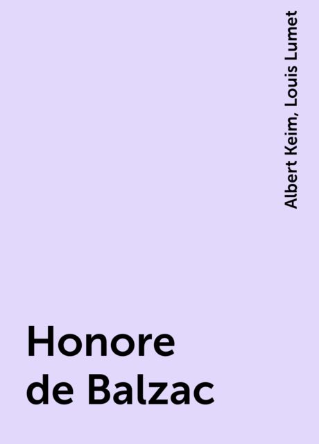Honore de Balzac, Albert Keim, Louis Lumet