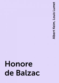 Honore de Balzac, Albert Keim, Louis Lumet