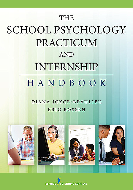 The School Psychology Practicum and Internship Handbook, Eric Rossen, NCSP, Diana Joyce-Beaulieu