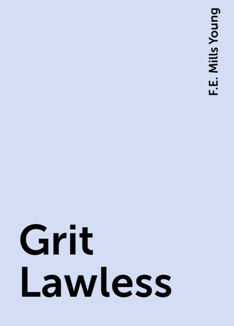 Grit Lawless, F.E. Mills Young