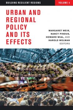 Urban and Regional Policy and Its Effects, Harold Wolman, Howard Wial, Margaret Weir, Nancy Pindus