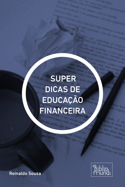 SUPER DICAS DE EDUCAÇÃO FINANCEIRA, Reinaldo Sousa