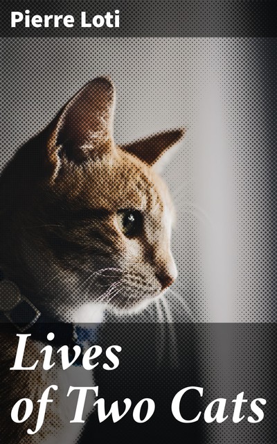 Lives of Two Cats, Pierre Loti