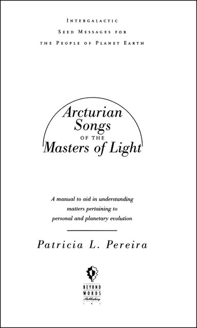 Arcturian Songs of the Masters Of Light, Patricia Pereira