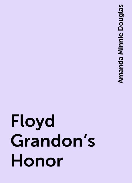 Floyd Grandon's Honor, Amanda Minnie Douglas