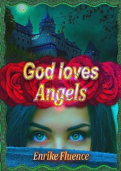 God Loves Angels, Enrike Fluence