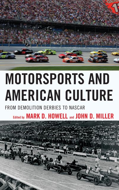 Motorsports and American Culture, Edited by Mark D. Howell John D. Miller