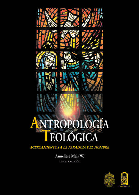Antropología Teológica. Acercamientos a la paradoja del hombre, Anneleise Meis