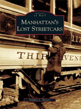 Manhattan's Lost Streetcars, Stephen L. Meyers