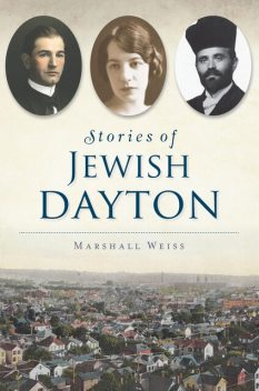 Stories of Jewish Dayton, Marshall Weiss