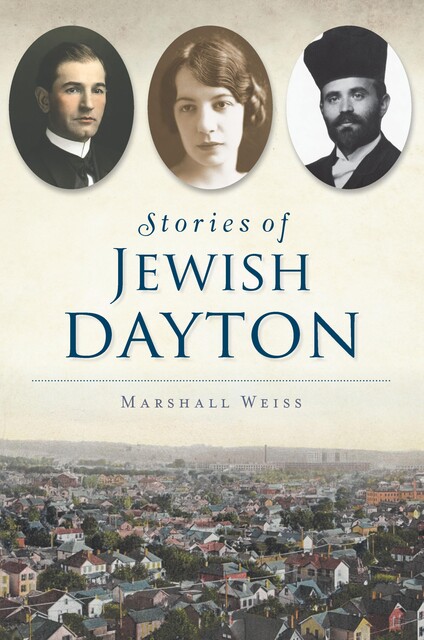 Stories of Jewish Dayton, Marshall Weiss