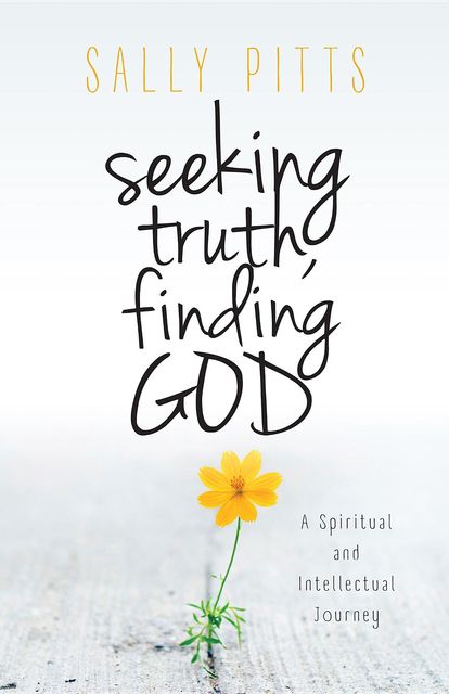 Seeking Truth, Finding God, Sally Pitts
