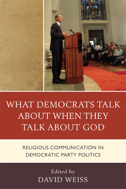 What Democrats Talk about When They Talk about God, David Weiss