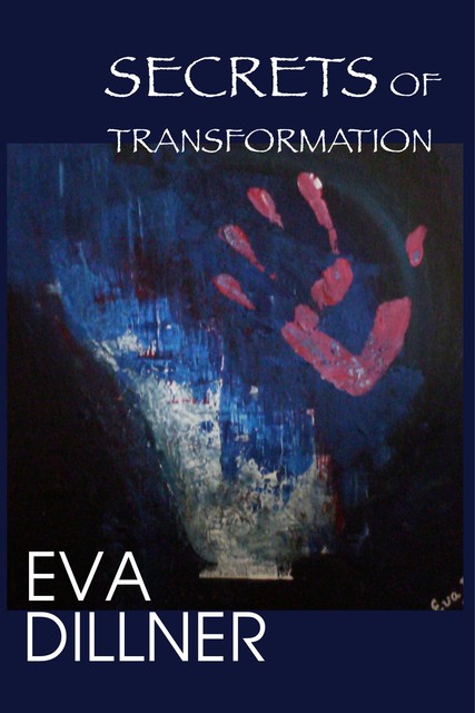 Secrets of Transformation, Eva Dillner