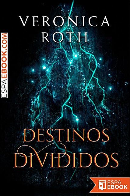 Destinos divididos, Veronica Roth