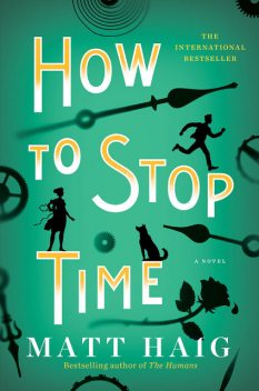 How to Stop Time, Matt Haig