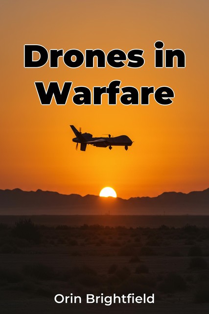 Drones in Warfare, Orin Brightfield