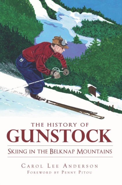 History of Gunstock: Skiing the Belknap Mountains, Carol Anderson