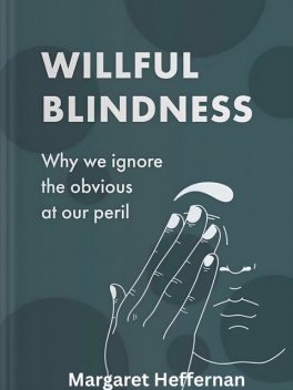 Willful Blindness, Margaret Heffernan