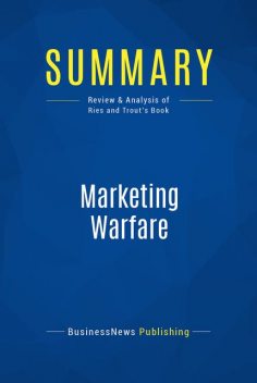 Summary : Marketing Warfare – Al Ries & Jack Trout, BusinessNews Publishing