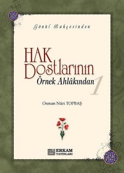 Hak Dostlarının Örnek Ahlakından – 1, Osman Nuri Topbaş